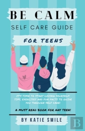 Be Calm Self Care Guide For Teens
