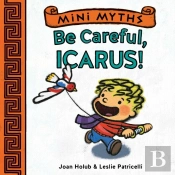 Be Careful, Icarus! (Mini Myths)