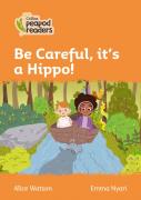 Be Careful, It'S A Hippo!