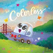 Be Colorless