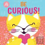 Be Curious (An Oh Joy! Book)