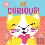 Be Curious (An Oh Joy! Book)