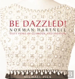 Bertrand.pt - Be Dazzled! Norman Hartnell, Sixty Years Of Glamour And Fashion