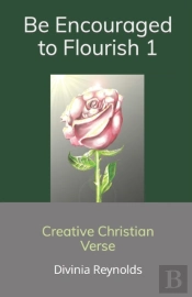 Be Encouraged To Flourish