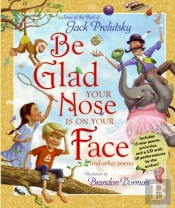 Be Glad Your Nose Is On Your Face