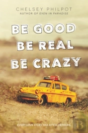 Be Good Be Real Be Crazy