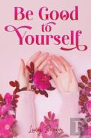 Be Good To Yourself