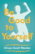 Be Good To Yourself