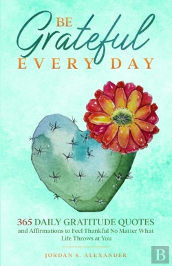 Bertrand.pt - Be Grateful Every Day: 365 Daily Gratitu
