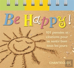 Bertrand.pt - Be Happy! 101 Pensées Et Citations Pour Se Sentir Bien Tous Les Jours