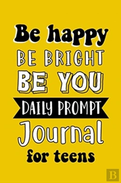 Bertrand.pt - Be Happy Be Bright Be You Daily Prompt Journal For Teens