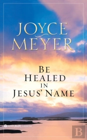 Be Healed In Jesus' Name
