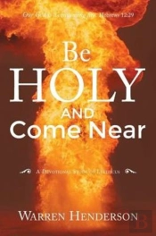 Be Holy And Come Near: A Devotional Stud