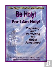 Be Holy!  For I Am Holy!