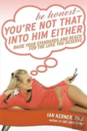 Be Honest -Youre Not That Into Him Either