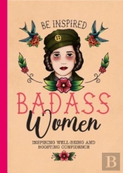 Be Inspired: Badass Women
