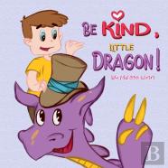 Be Kind, Little Dragon!
