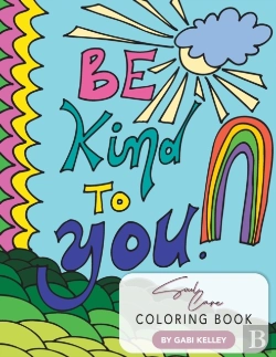 Bertrand.pt - Be Kind To You Soul Care Coloring Book