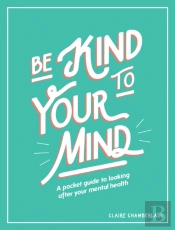 Be Kind To Your Mind