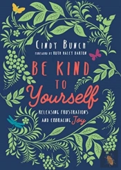 Be Kind To Yourself Â€“ Releasing Frustrations And Embracing Joy