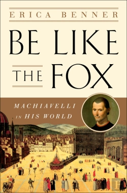 Bertrand.pt - Be Like The Fox: Machiavelli In His World