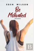 Be Motivated
