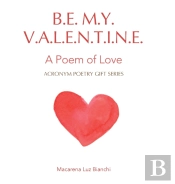 Be My Valentine: A Poem Of Love