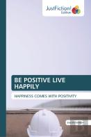 Be Positive Live Happily