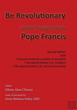 Bertrand.pt - Be Revolutionary: Some Thoughts From Pope Francis
