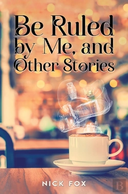 Bertrand.pt - Be Ruled By Me, And Other Stories