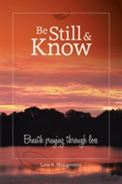 Be Still And Know: Breath Praying Through Loss