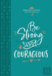 Be Strong And Courageous