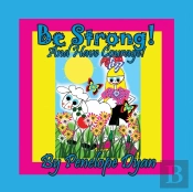 Be Strong!  And Have Courage!