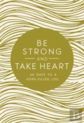 Be Strong And Take Heart