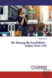 Be Strong Be Confident - Enjoy Your Life