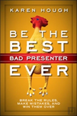 Bertrand.pt - Be The Best Bad Presenter Ever: Break The Rules, Make Mistakes, And Win Them Over