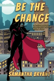 Be The Change: A Menopausal Superheroes