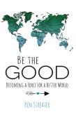 Be The Good