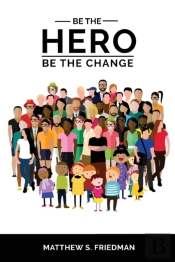 Be The Hero: Be The Change
