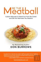 Be The Meatball - Custom Resumes To Stand Out From The Crowd And Get The Interviews You Deserve