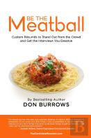 Be The Meatball - Custom Resumes To Stand Out From The Crowd And Get The Interviews You Deserve
