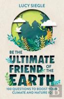 Be The Ultimate Friend Of The Earth