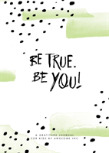 Be True, Be You