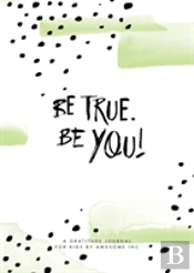 Be True, Be You