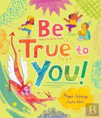 Be True To You!