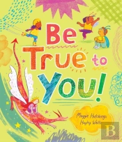 Be True To You!