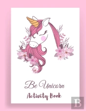 Be Unicorn Activity Book: Unicorn Colori