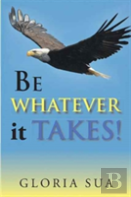 Be Whatever It Takes!