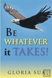 Be Whatever It Takes!