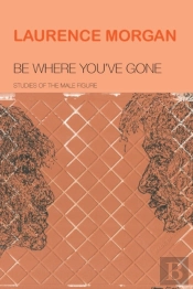 Be Where You'Ve Gone: Studies Of The Mal